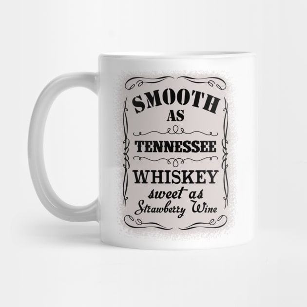 Smooth As Tennessee Whiskey Sweet As Strawberry Wine by AnnetteNortonDesign